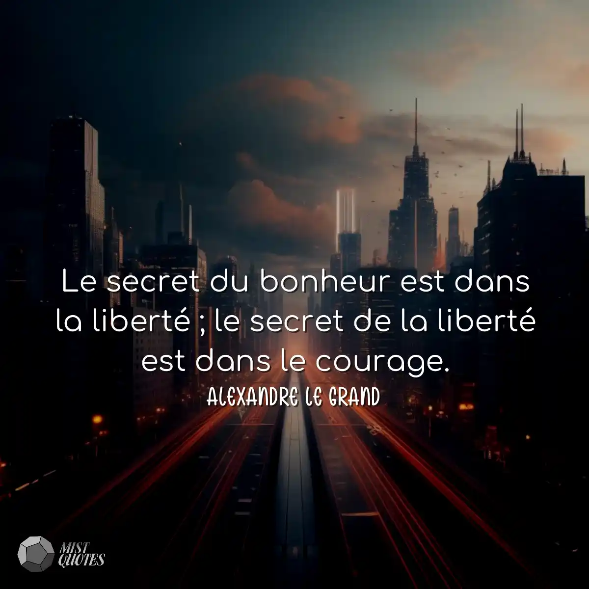 Le secret du bonheur est dans la liberté ; le secr