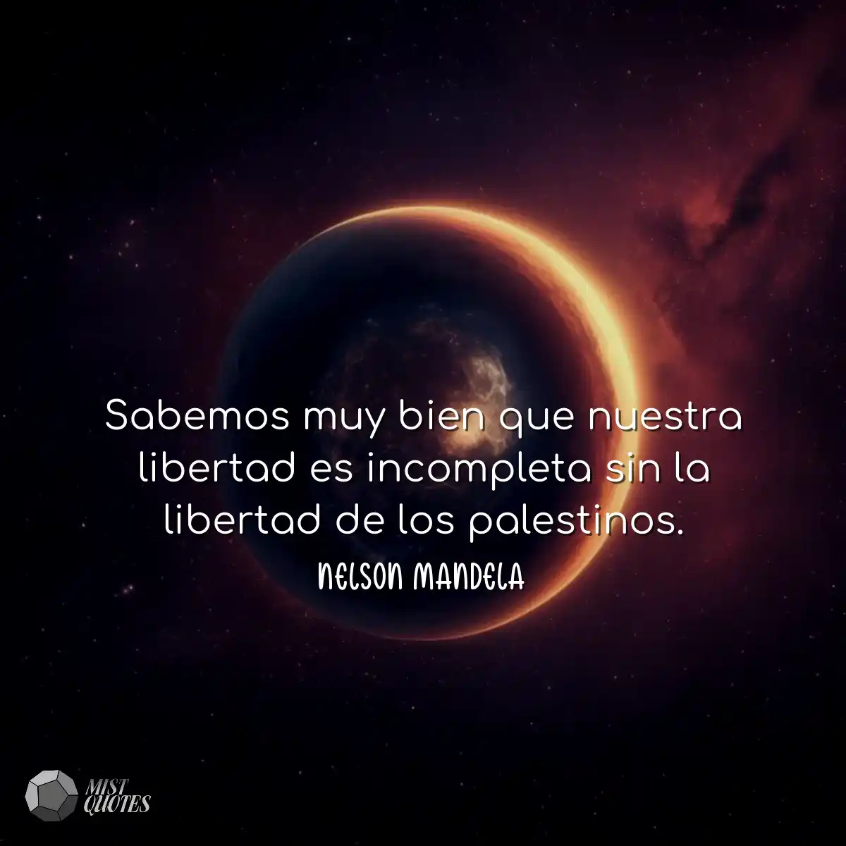 Sabemos muy bien que nuestra libertad es incomplet