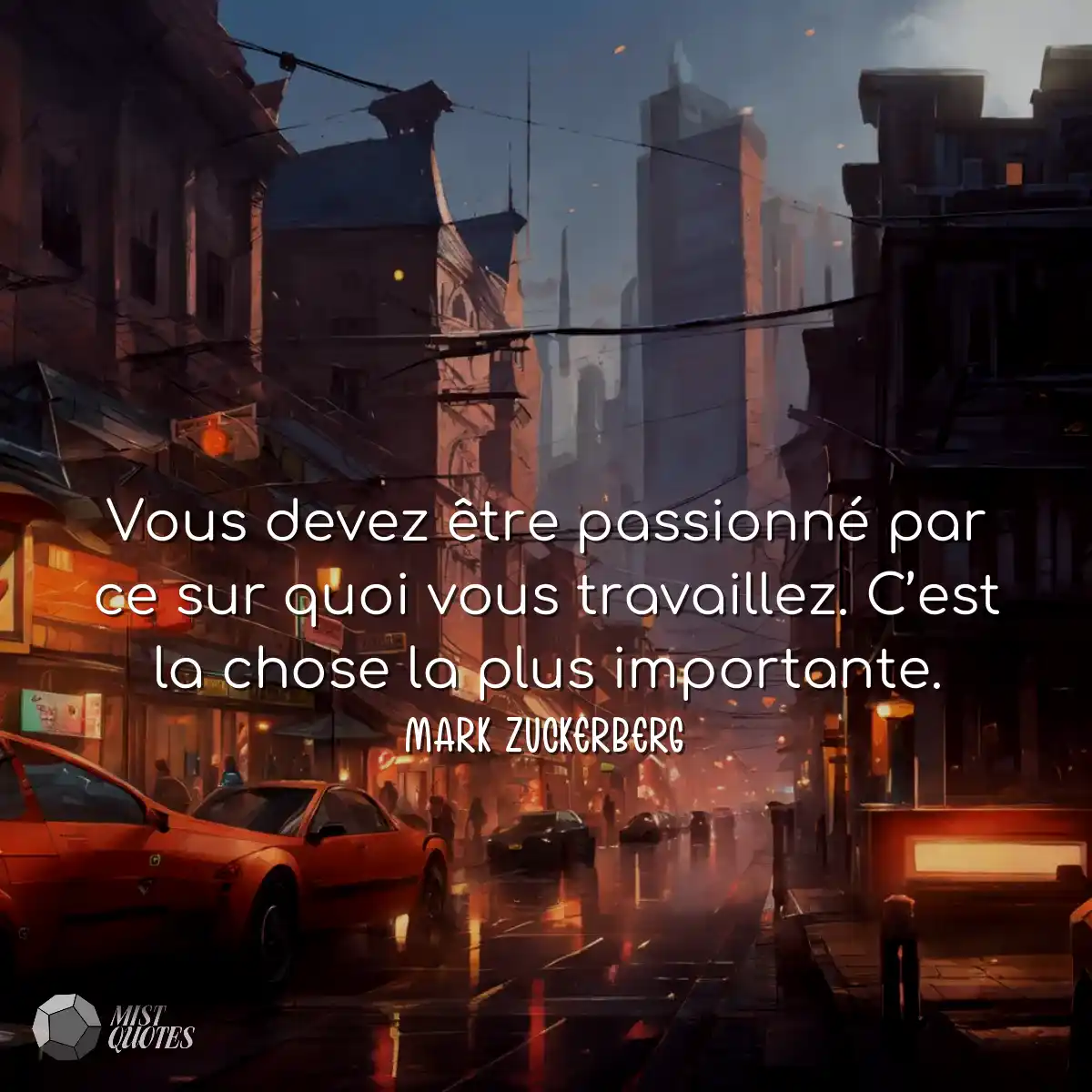 Vous devez être passionné par ce sur quoi vous tra