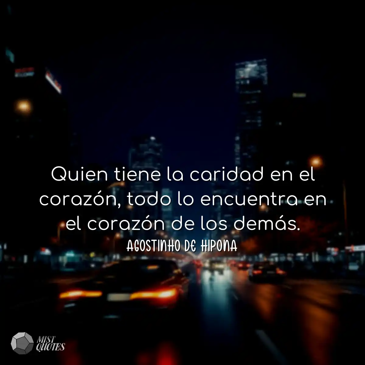 Quien tiene la caridad en el corazón, t
