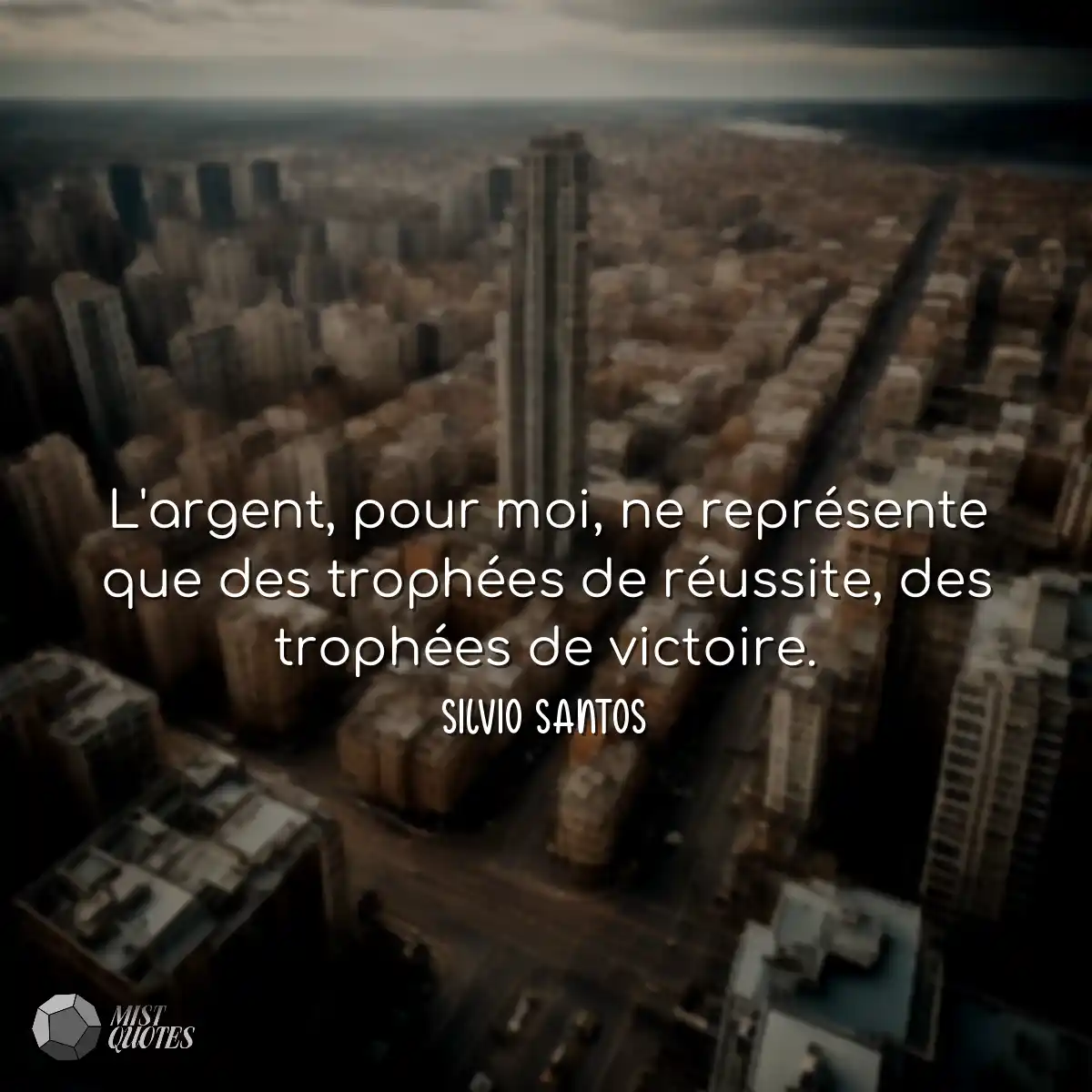 L'argent, pour moi, ne représente que d