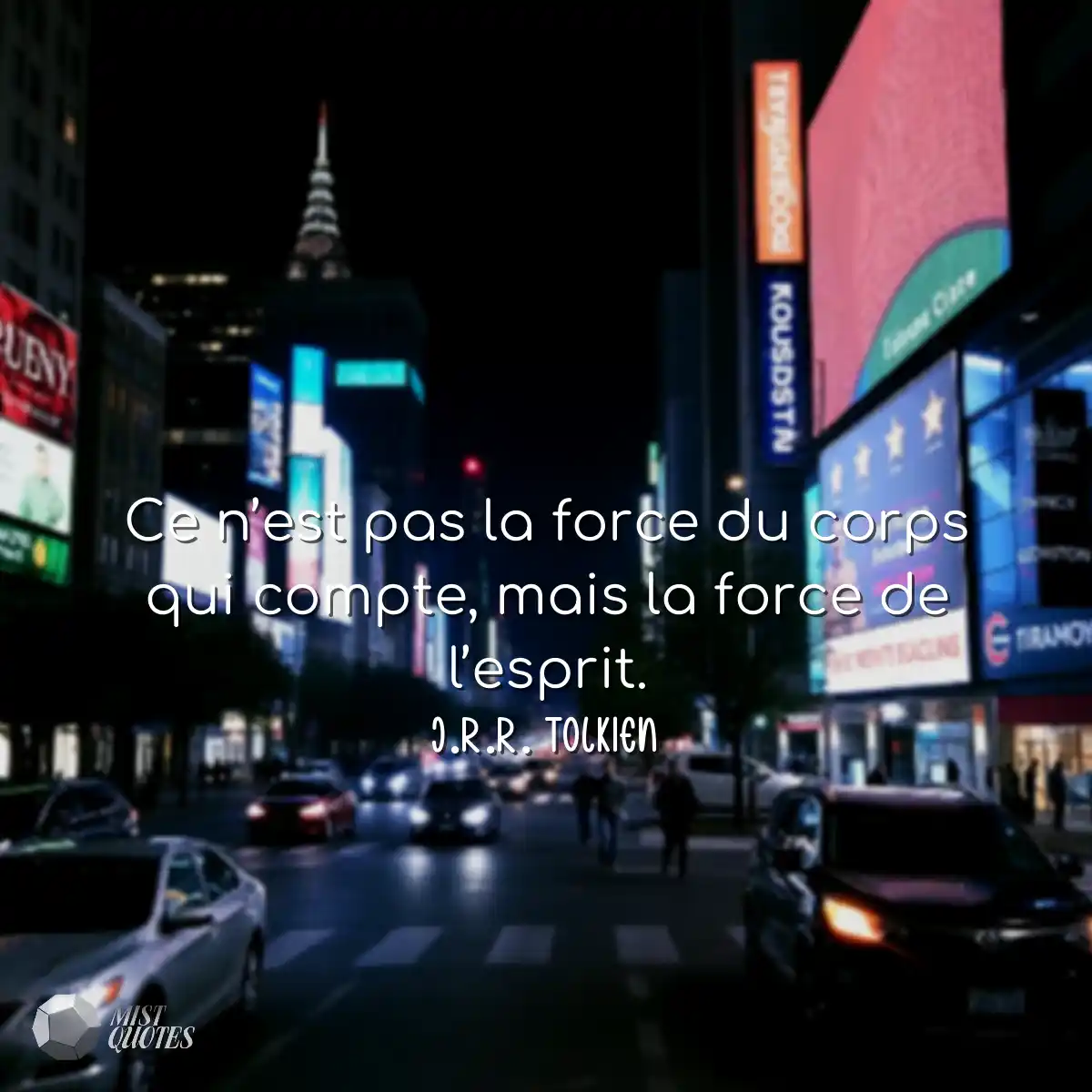 Ce n’est pas la force du corps qui com