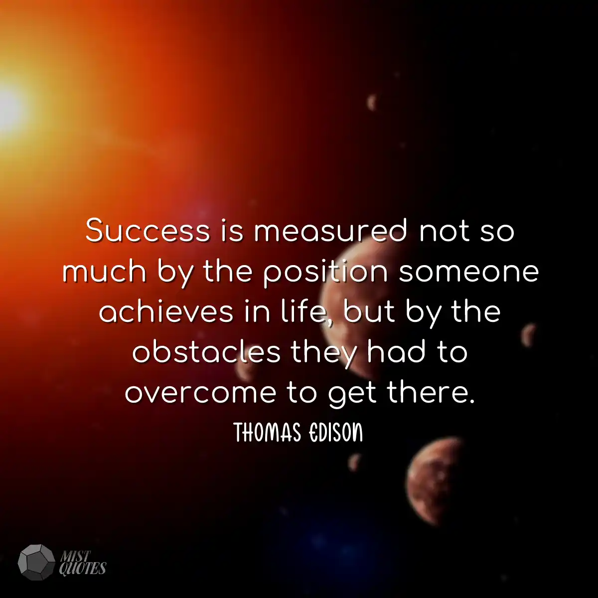 Success is measured not so much by the position so