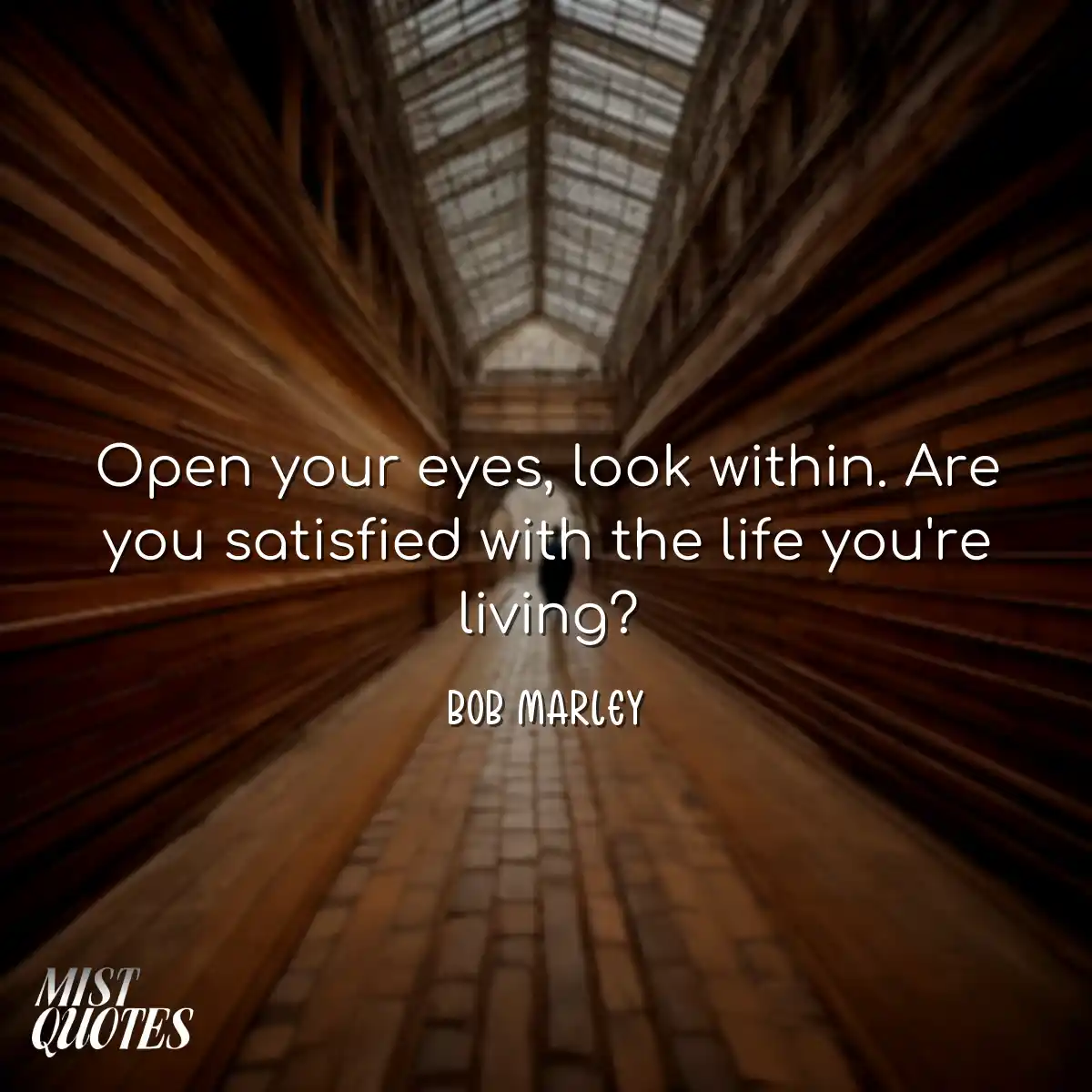Open your eyes, look within. Are you satisfied wit
