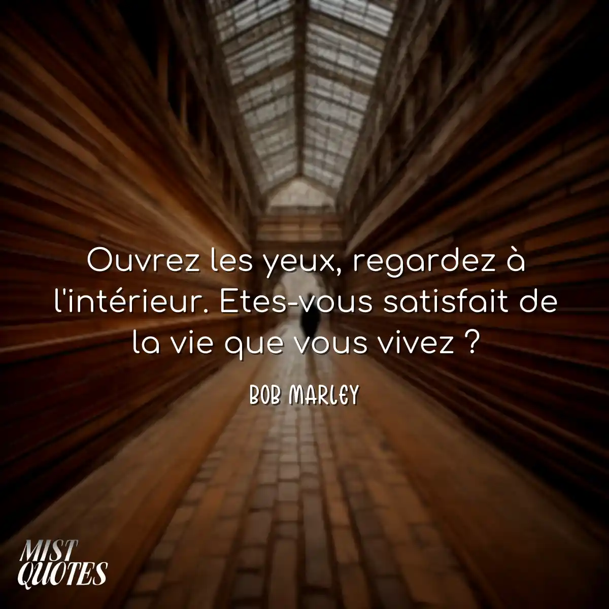 Ouvrez les yeux, regardez à l'intérieur. Etes-vous