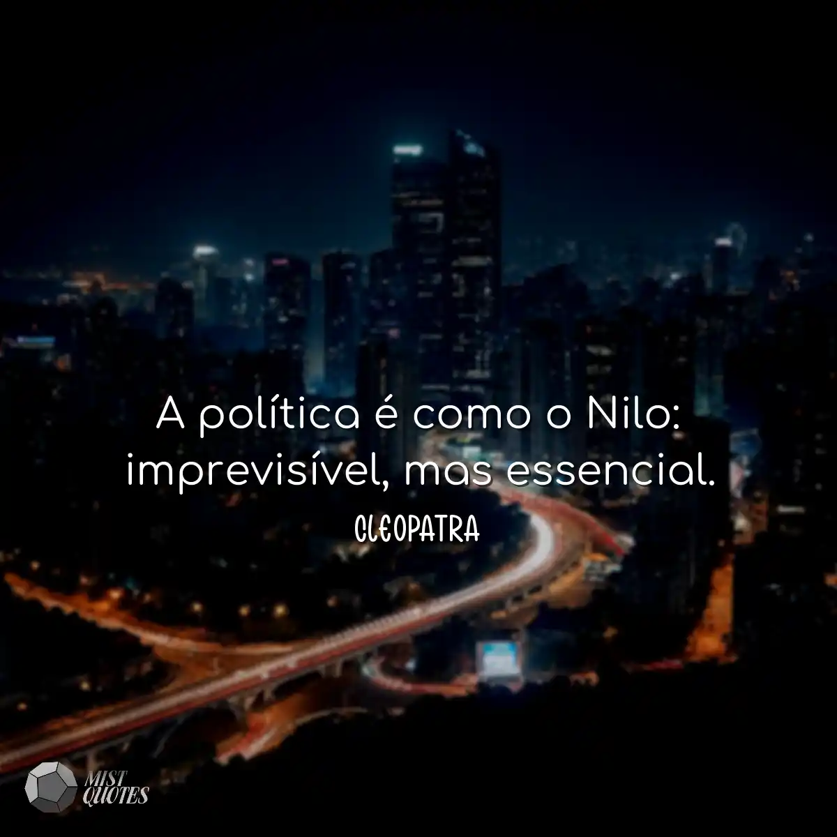 A política é como o Nilo: imprevisíve