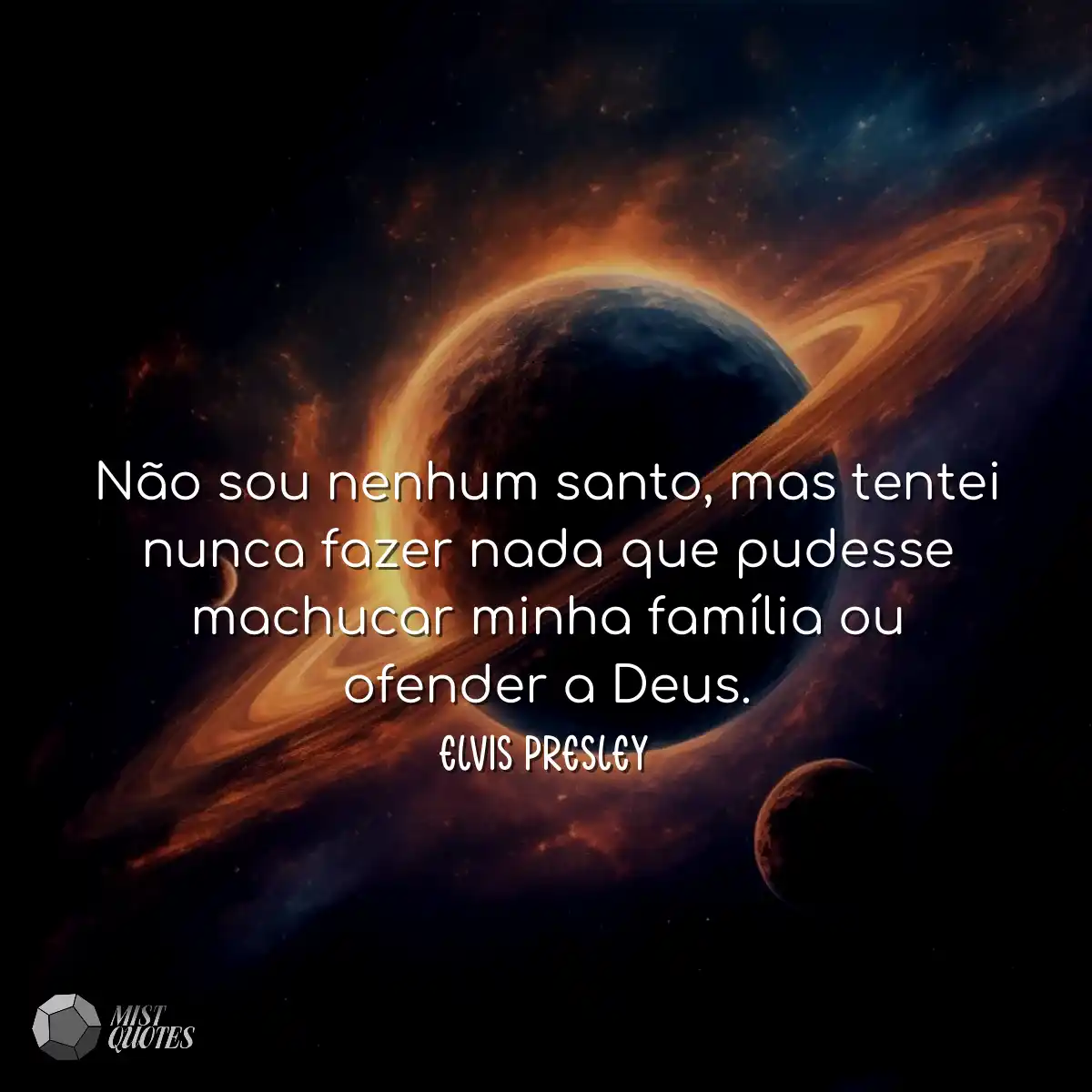 Não sou nenhum santo, mas tentei nunca fazer nada 