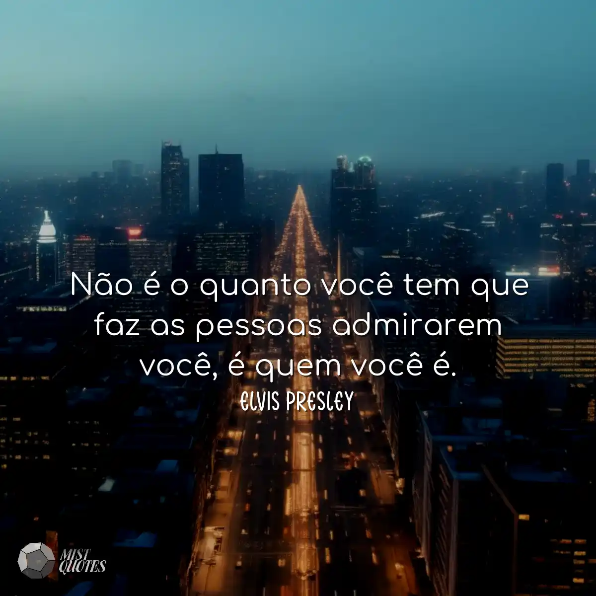 Não é o quanto você tem que faz as pessoas admirar