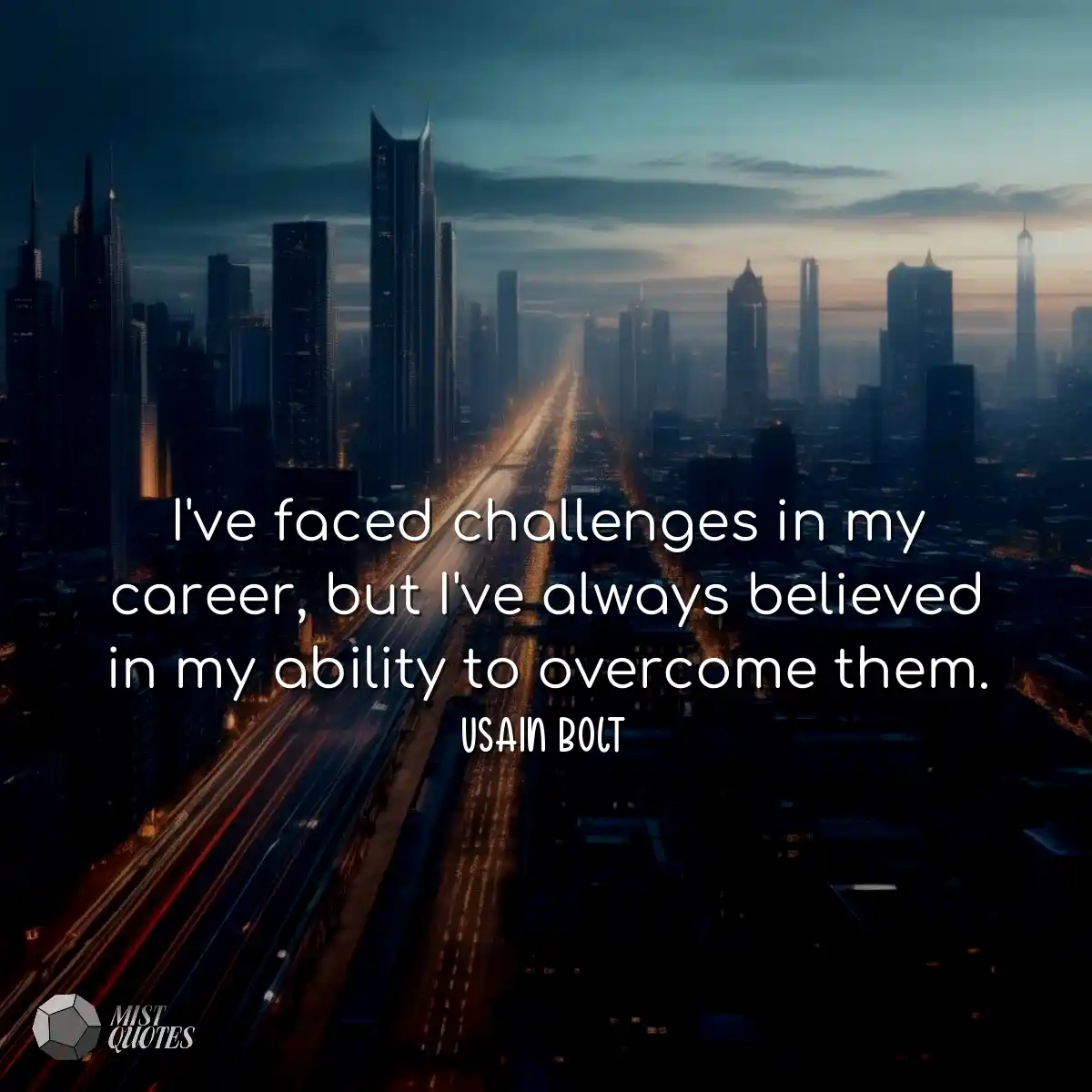I've faced challenges in my career, but 