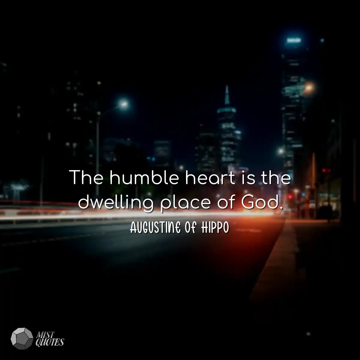 The humble heart is the dwelling place o