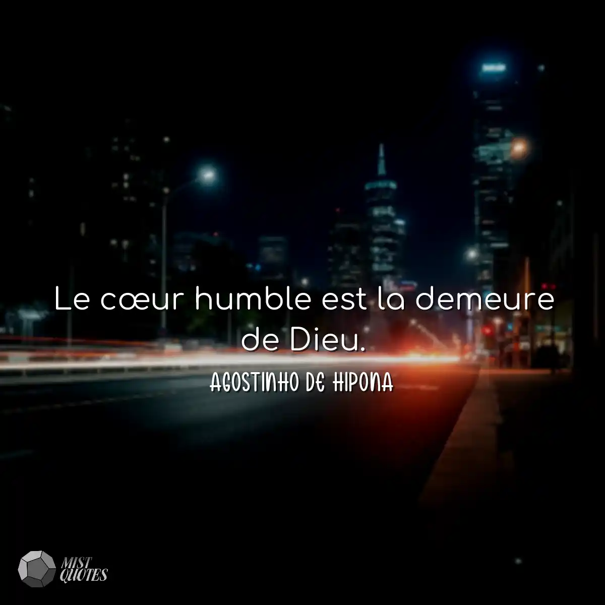 Le cœur humble est la demeure de Dieu.