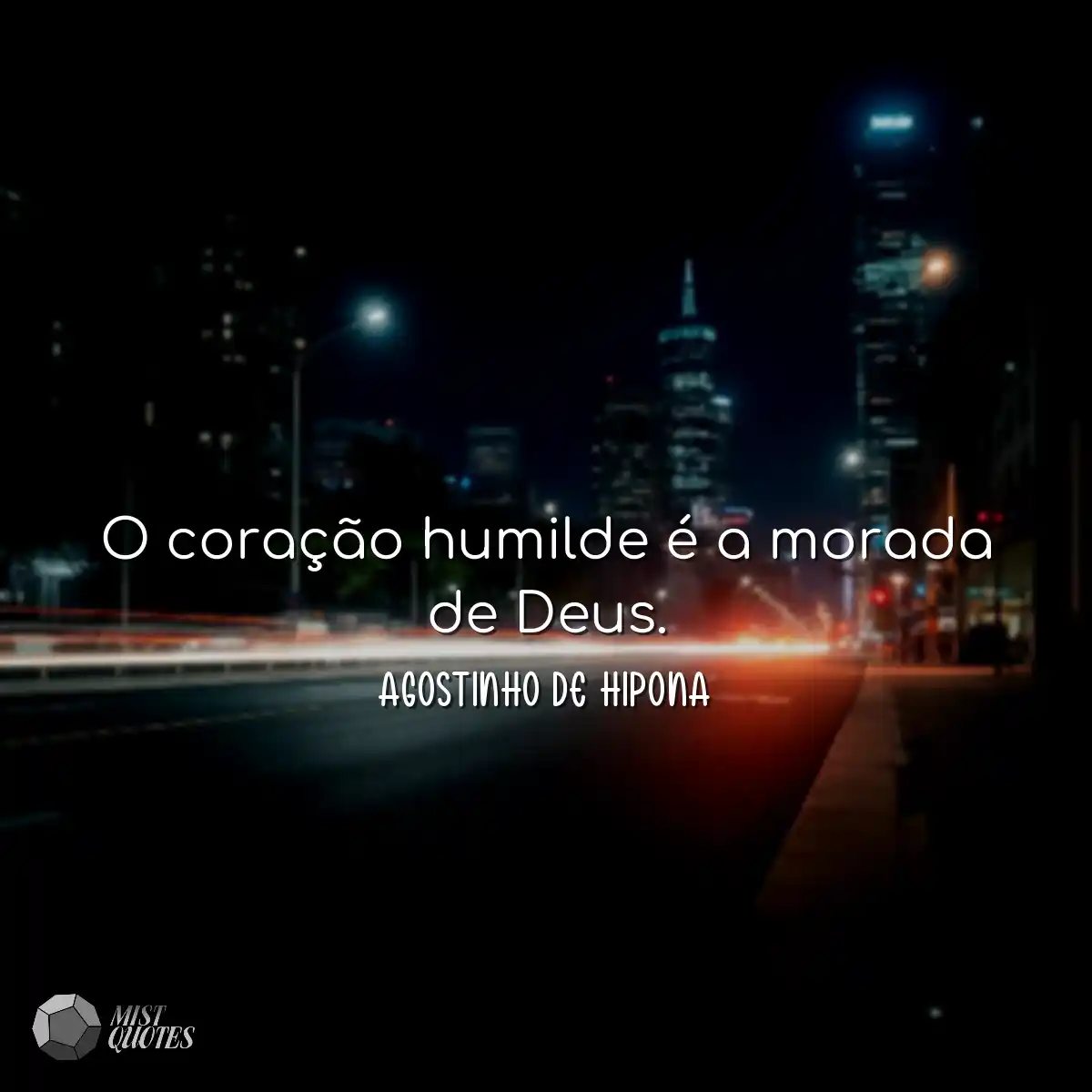 O coração humilde é a morada de Deus.