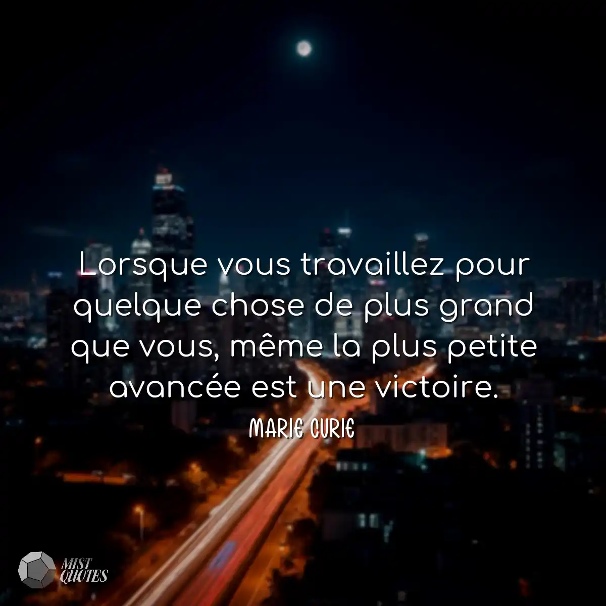 Lorsque vous travaillez pour quelque chose de plus