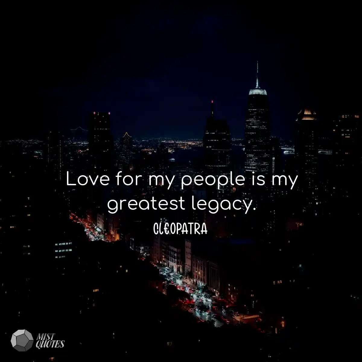 Love for my people is my greatest legacy
