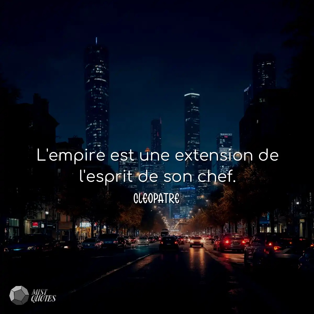 L'empire est une extension de l'esprit de son chef