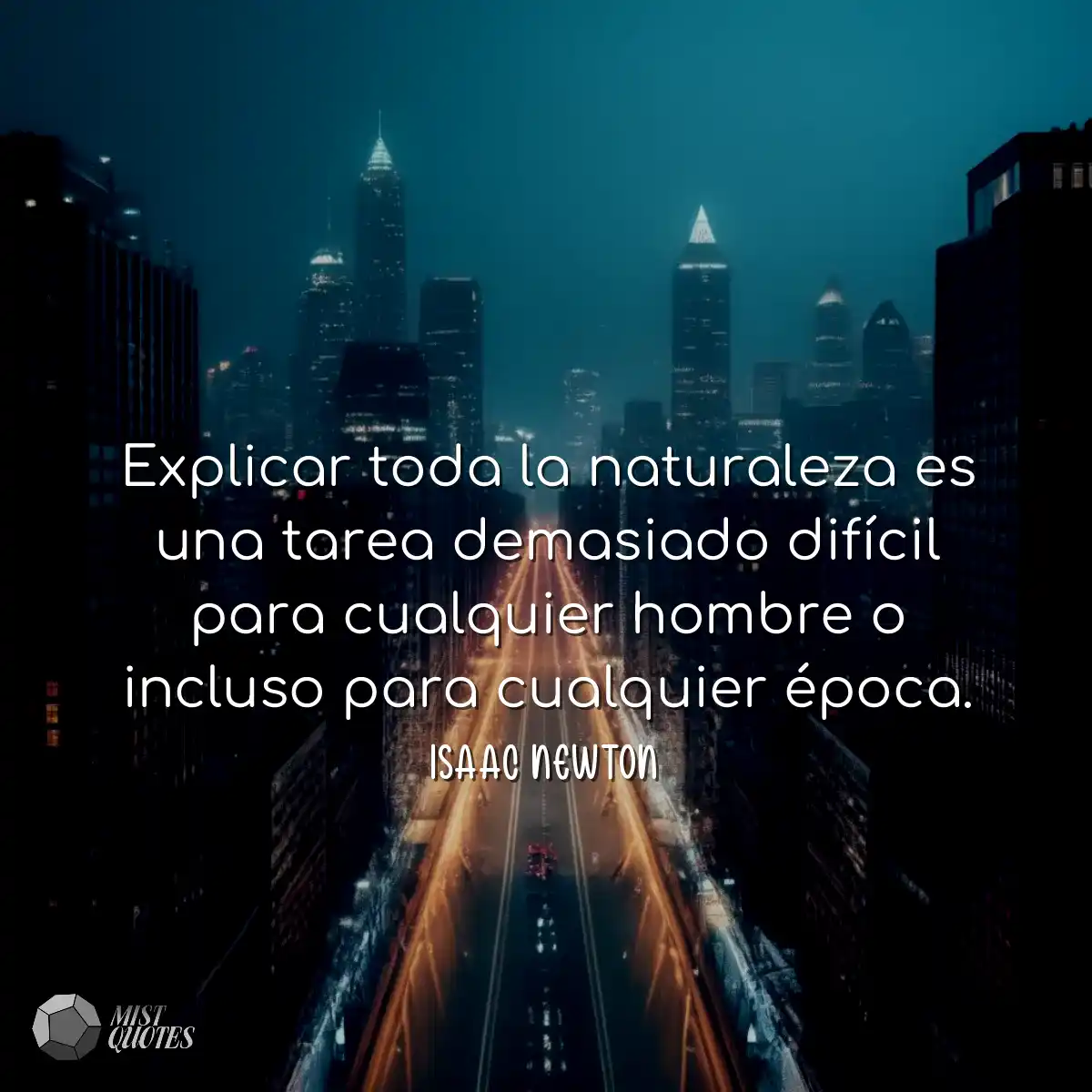 Explicar toda la naturaleza es una tarea demasiado