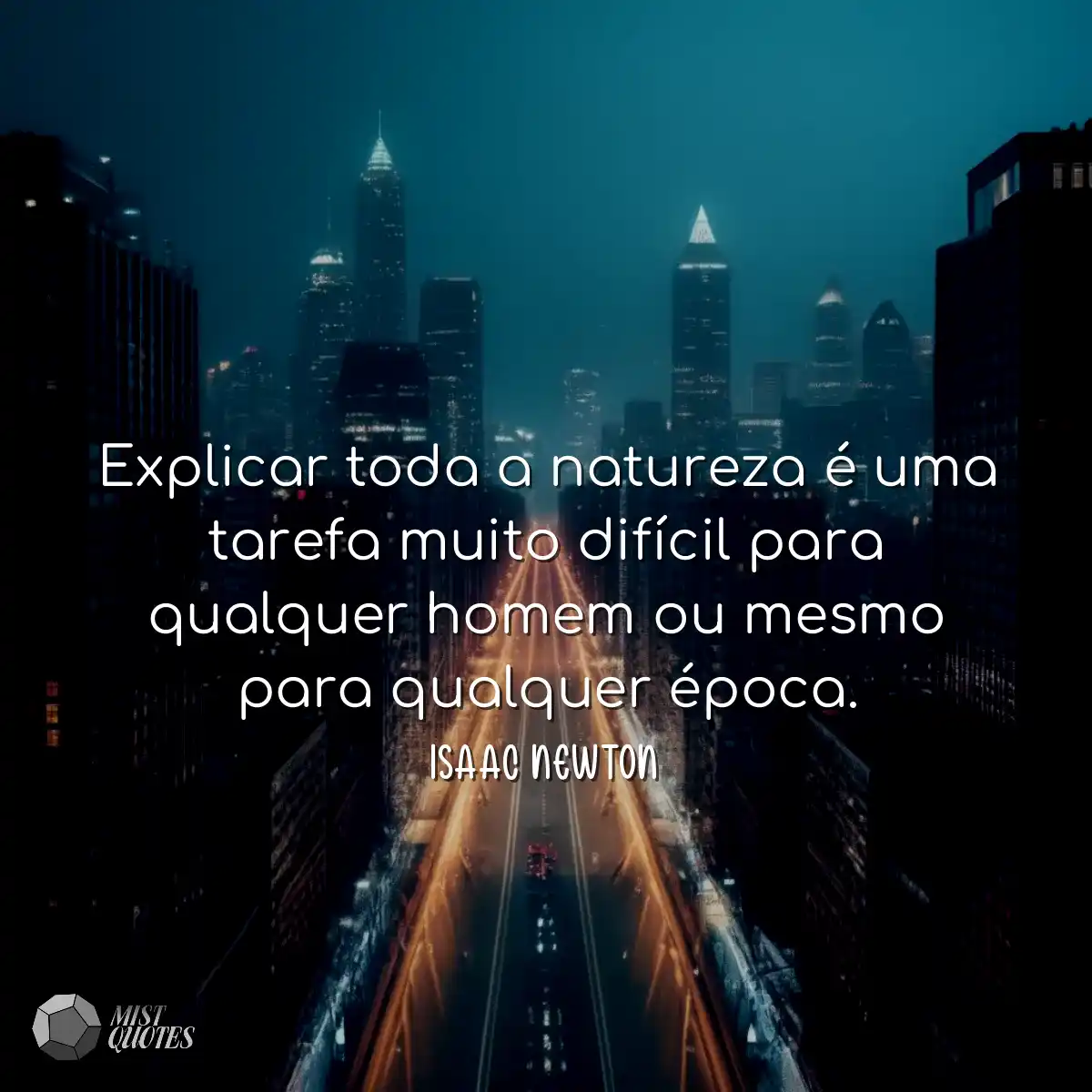Explicar toda a natureza é uma tarefa muito difíci