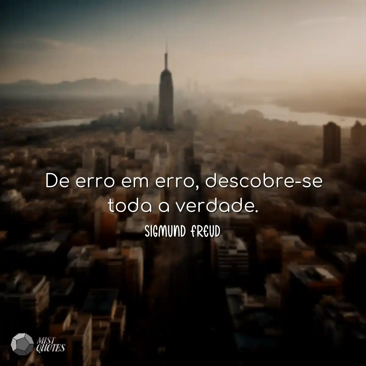 De erro em erro, descobre-se toda a verdade.