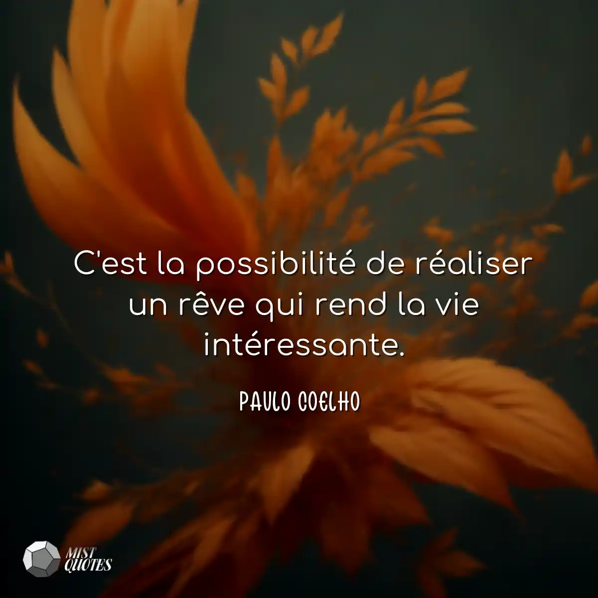C'est la possibilité de réaliser un rêve qui rend 