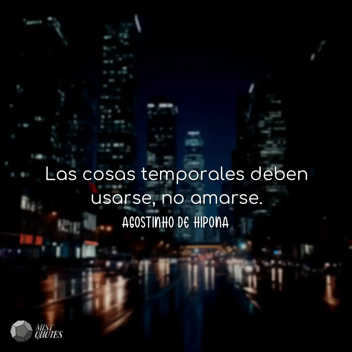 Las cosas temporales deben usarse, no am