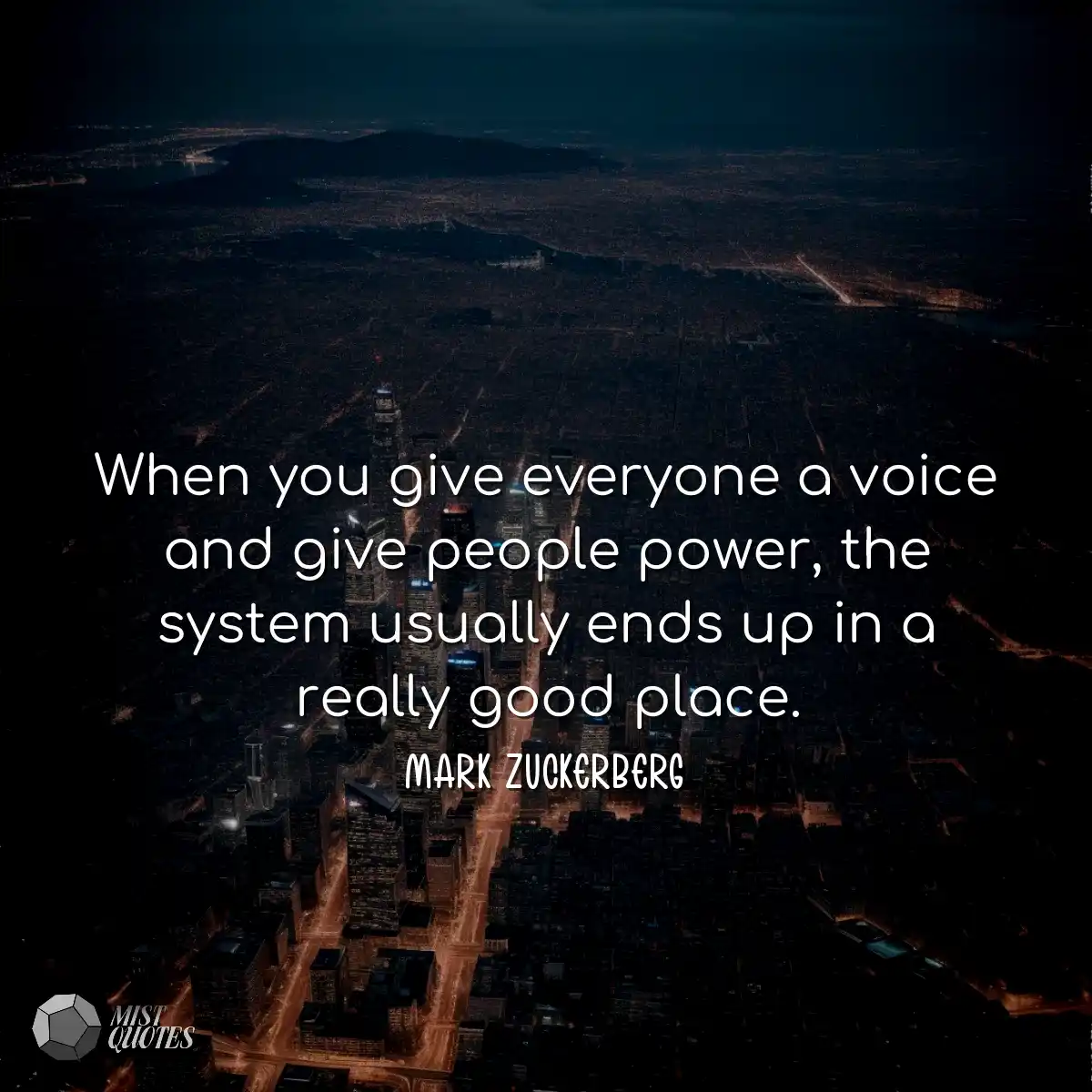 When you give everyone a voice and give 