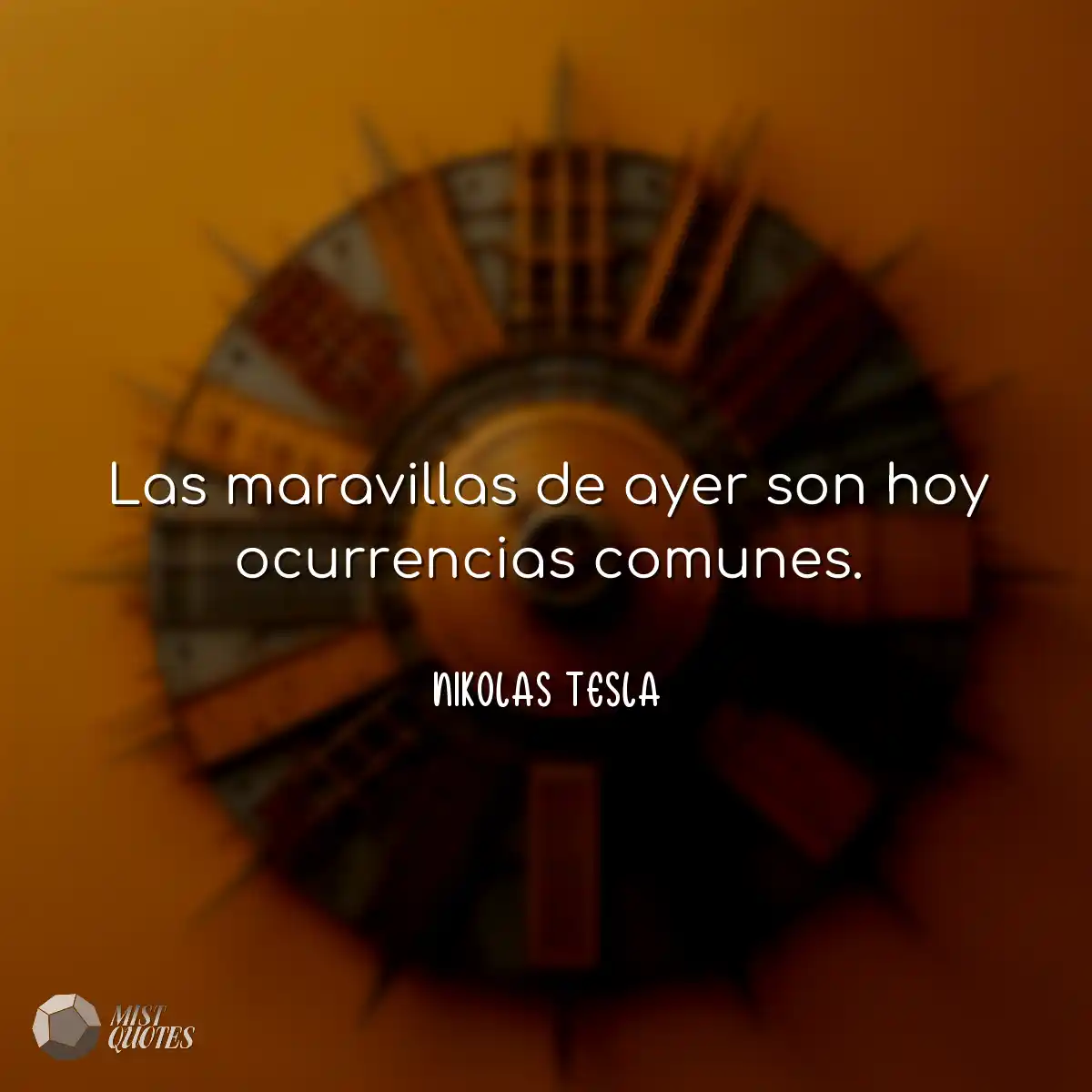 Las maravillas de ayer son hoy ocurrencias comunes
