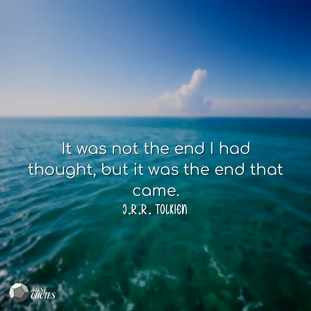 It was not the end I had thought, but it