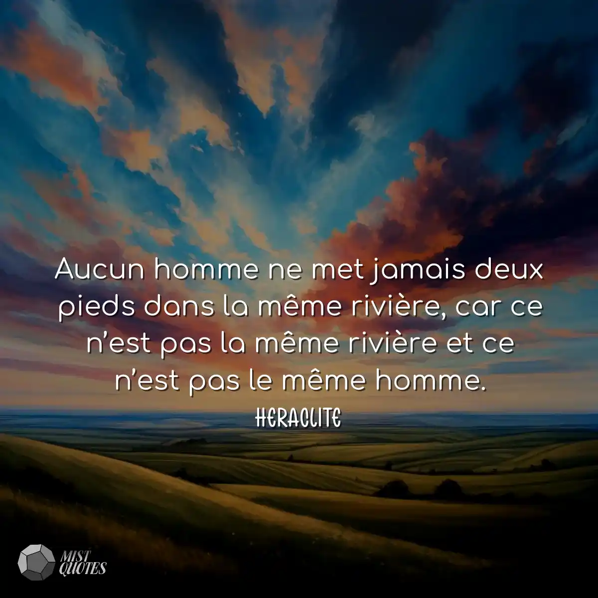 Aucun homme ne met jamais deux pieds dans la même 