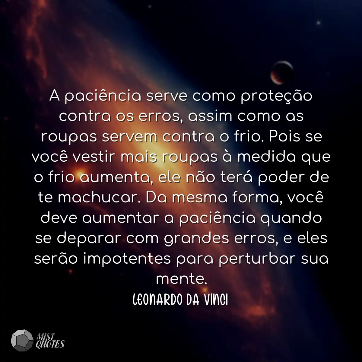 A paciência serve como proteção contra os erros, a