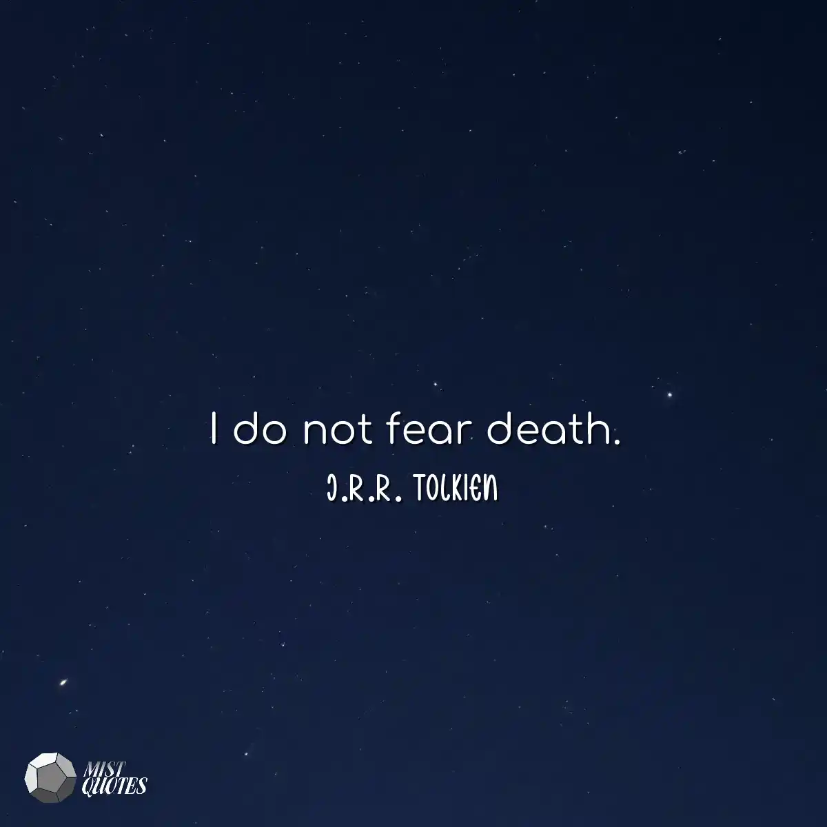 I do not fear death.