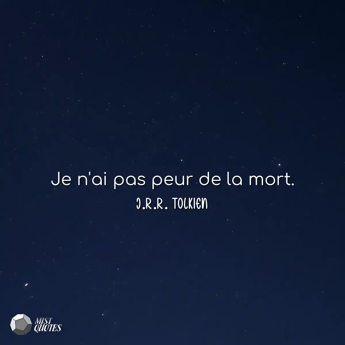 Je n'ai pas peur de la mort.