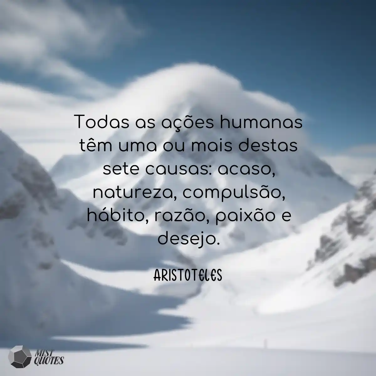 Todas as ações humanas têm uma ou mais destas sete