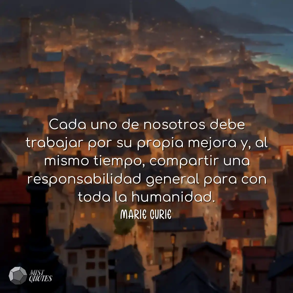 Cada uno de nosotros debe trabajar por su propia m