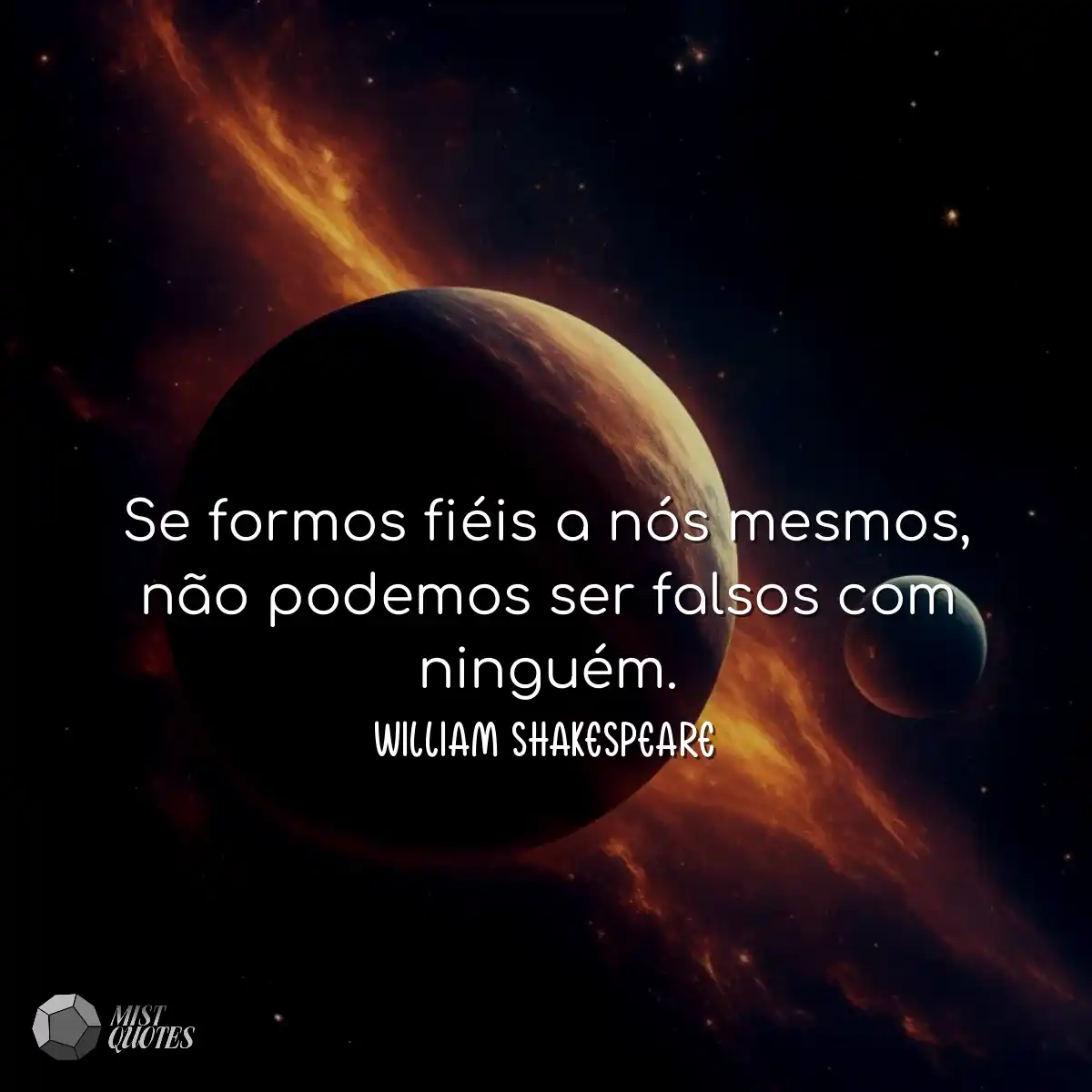 Se formos fiéis a nós mesmos, não podemos ser fals