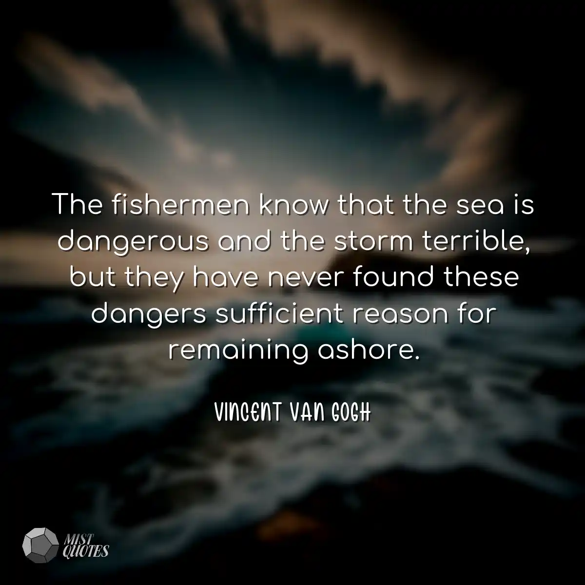 The fishermen know that the sea is dange