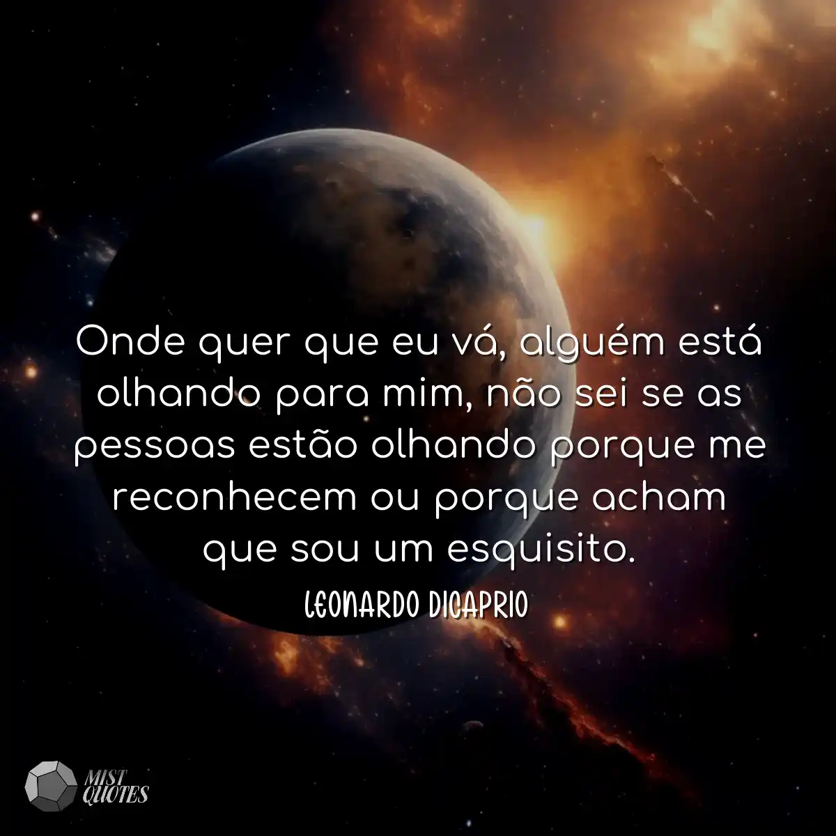 Onde quer que eu vá, alguém está olhando para mim,