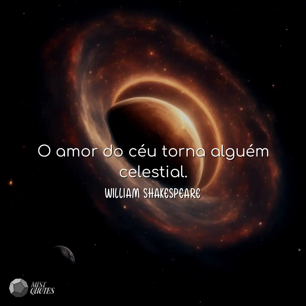 O amor do céu torna alguém celestial.
