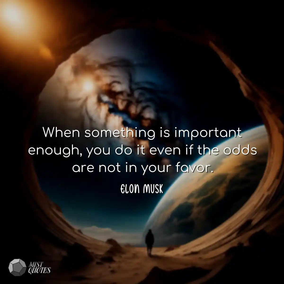 When something is important enough, you do it even