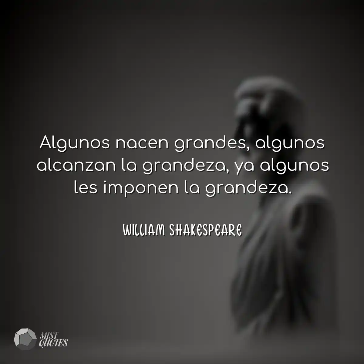 Algunos nacen grandes, algunos alcanzan la grandez