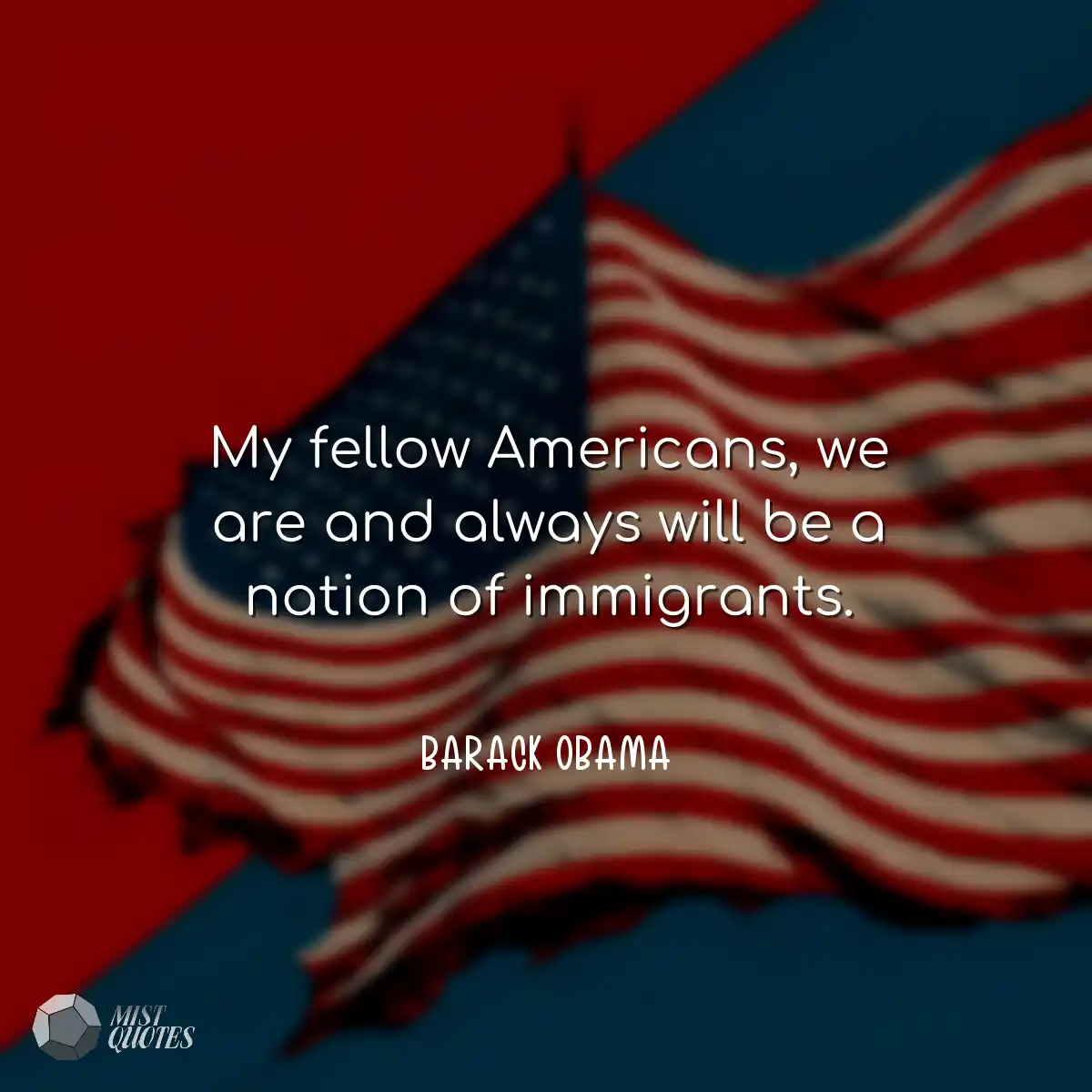 My fellow Americans, we are and always w