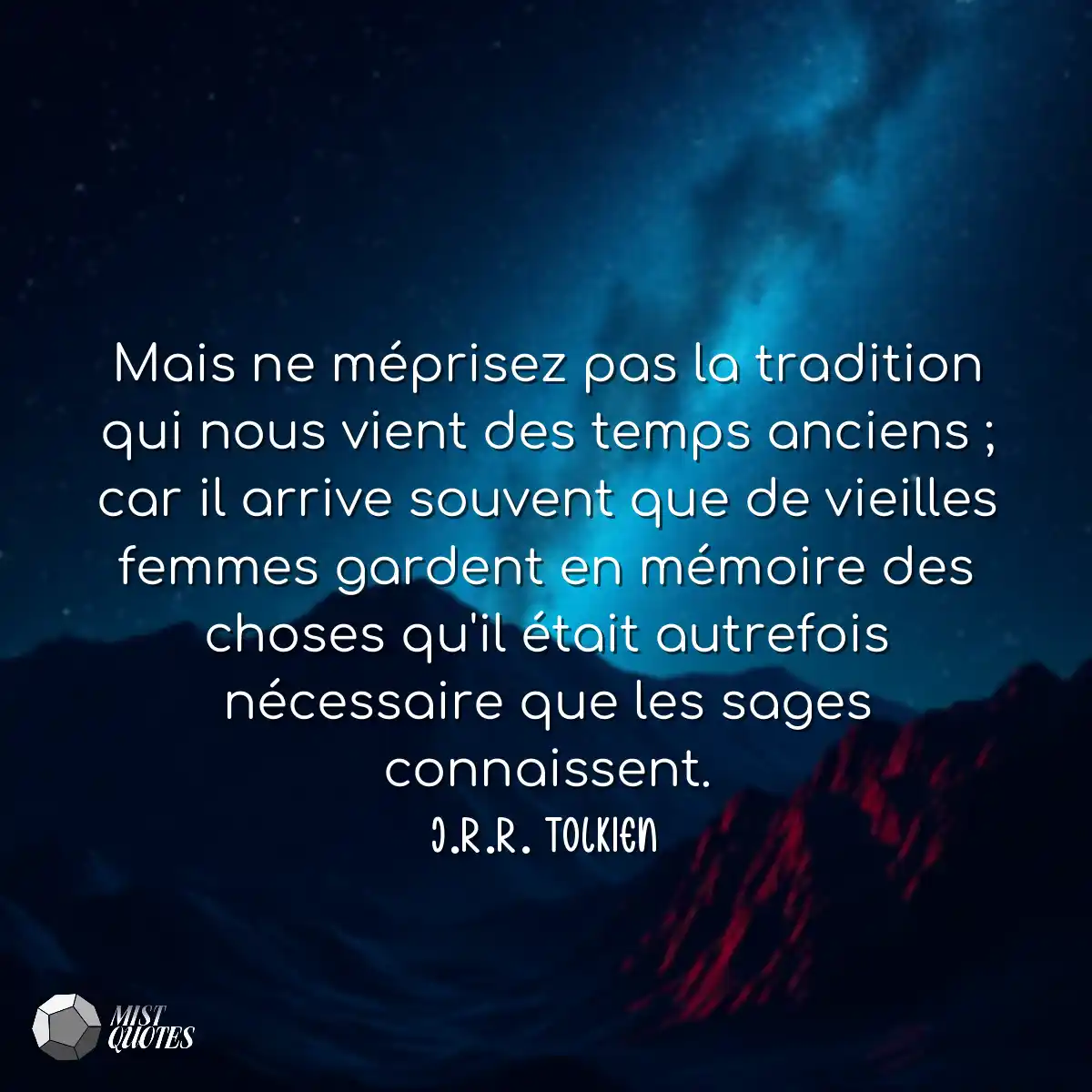 Mais ne méprisez pas la tradition qui n