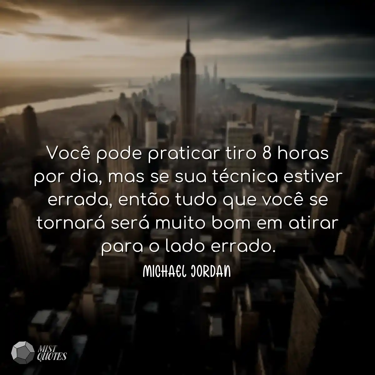 Você pode praticar tiro 8 horas por dia, mas se su