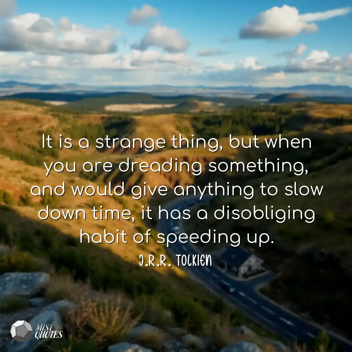 It is a strange thing, but when you are 