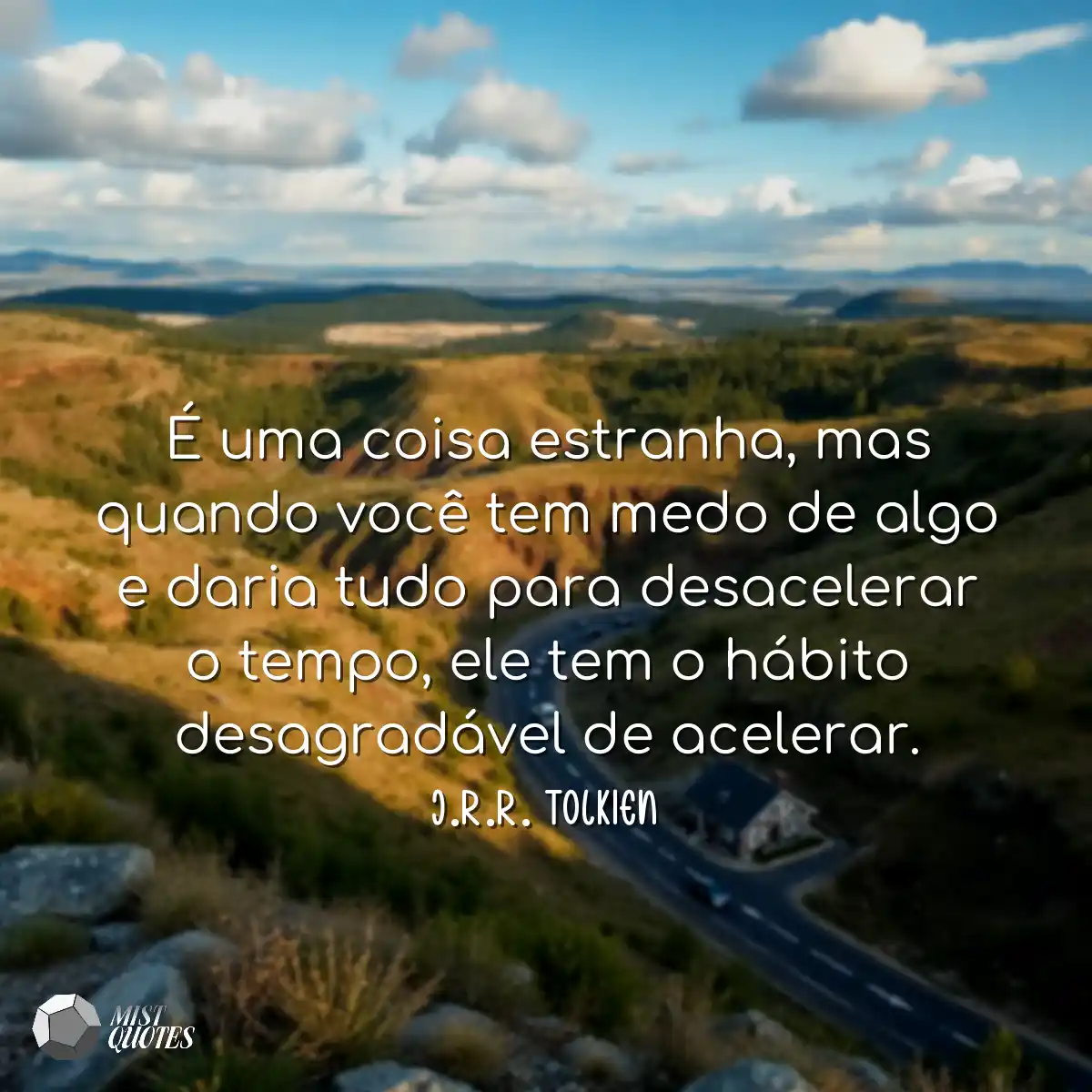 É uma coisa estranha, mas quando você 
