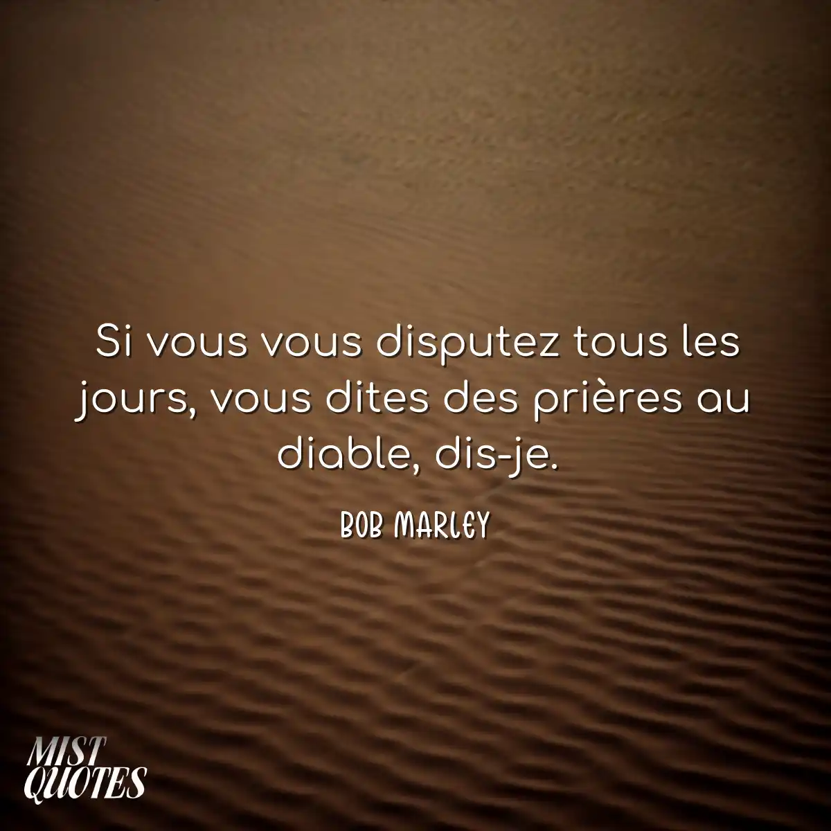 Si vous vous disputez tous les jours, vo