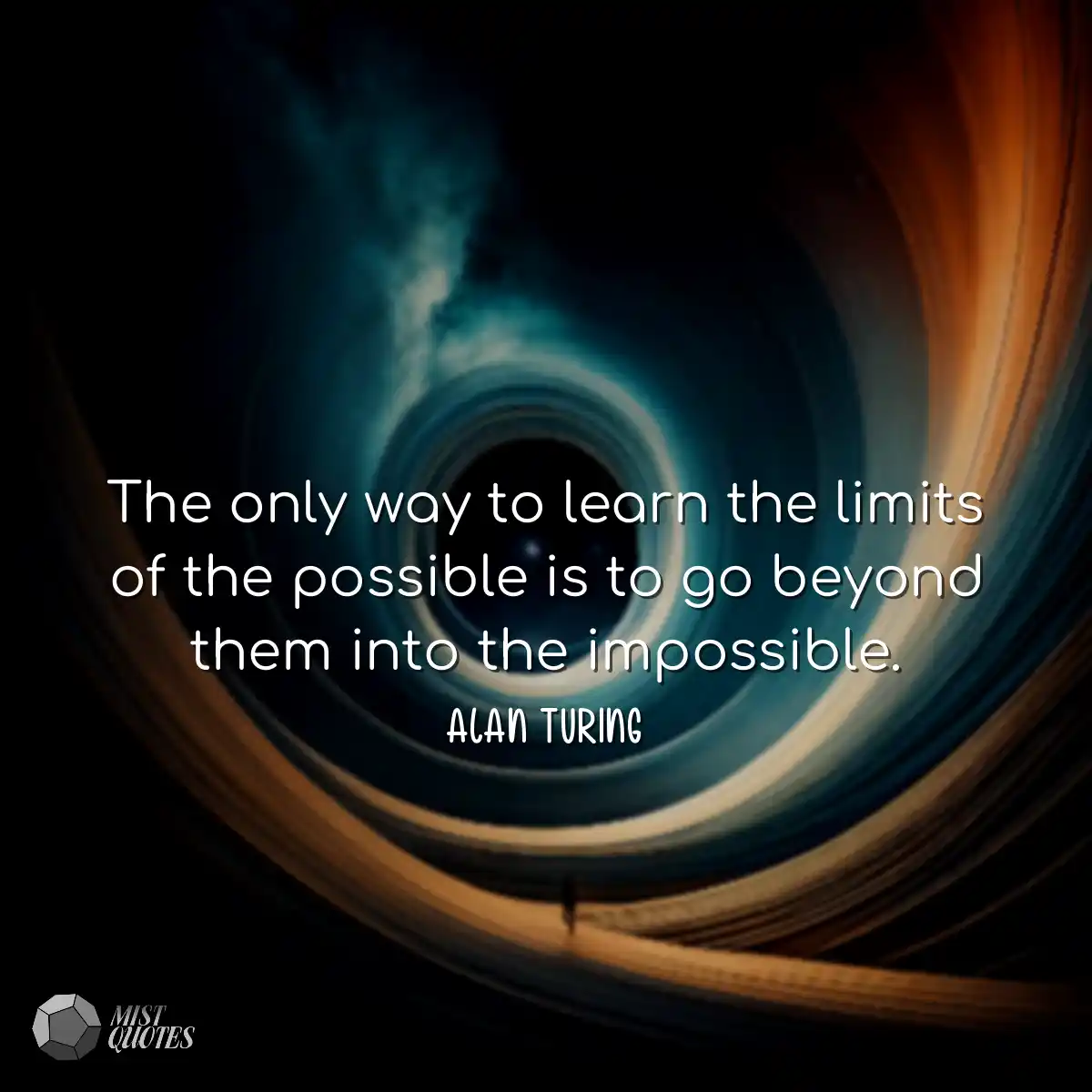 The only way to learn the limits of the possible i