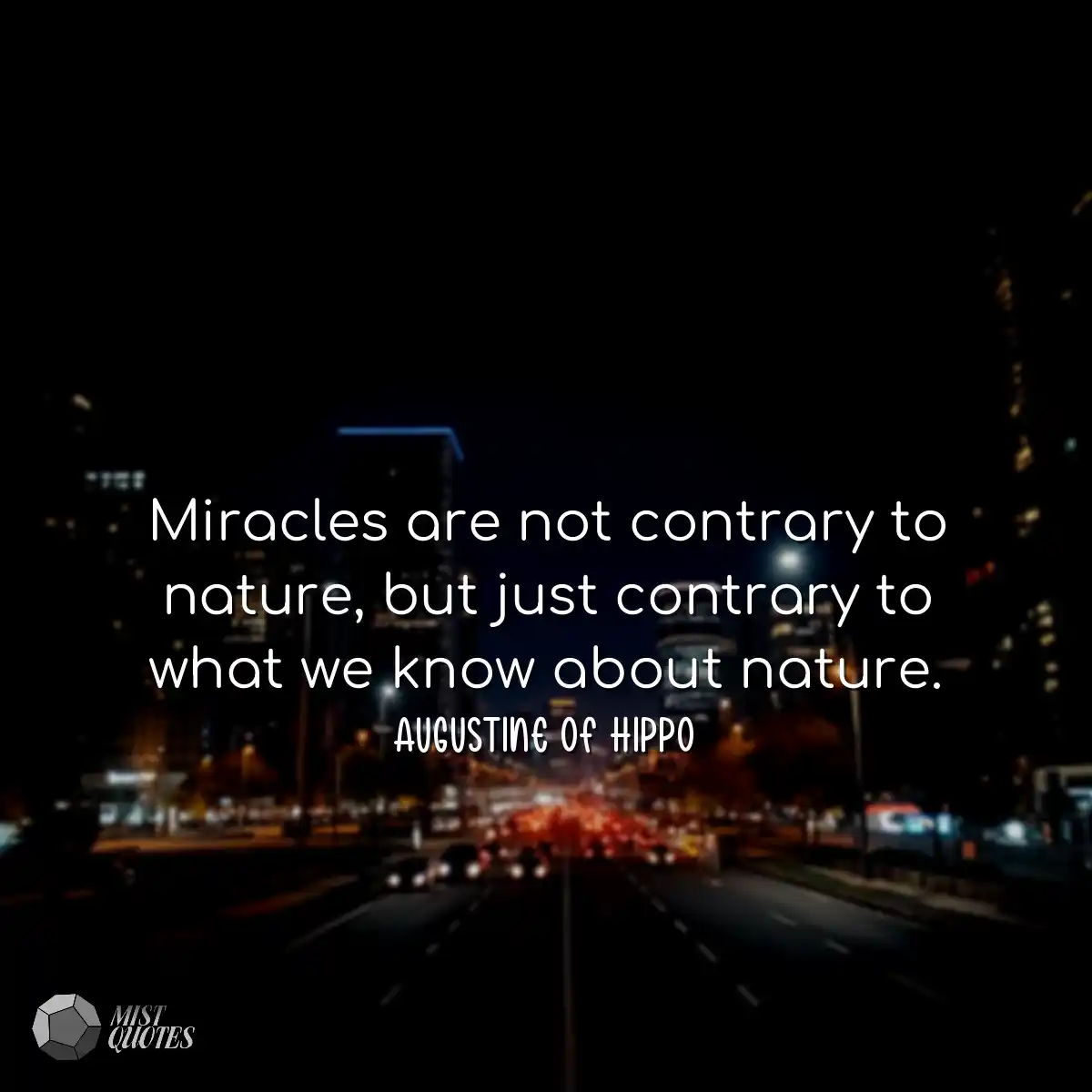 Miracles are not contrary to nature, but