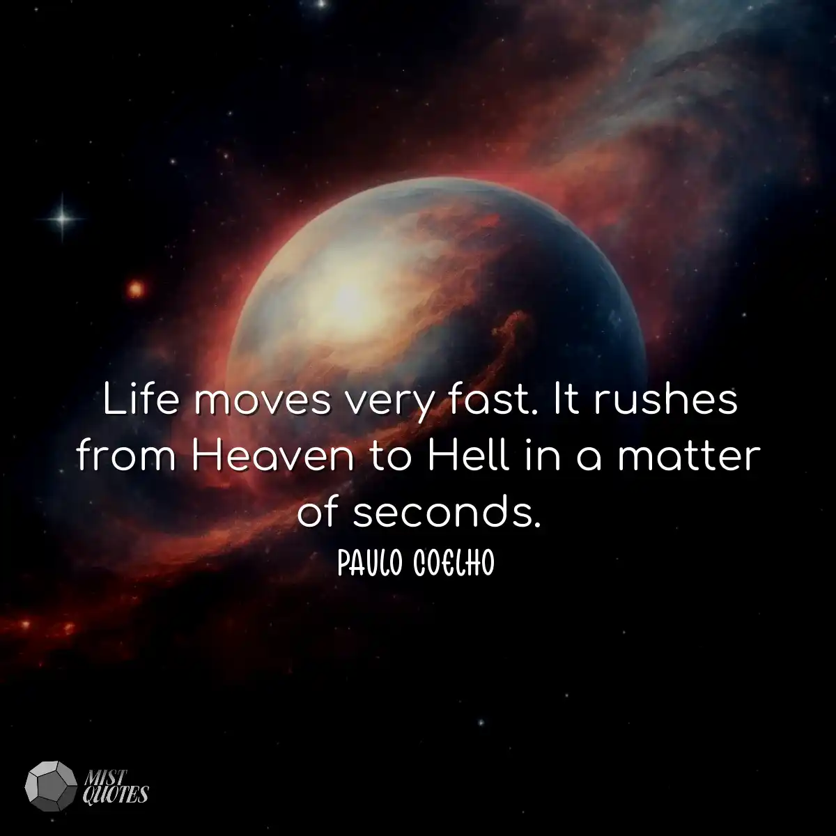 Life moves very fast. It rushes from Hea