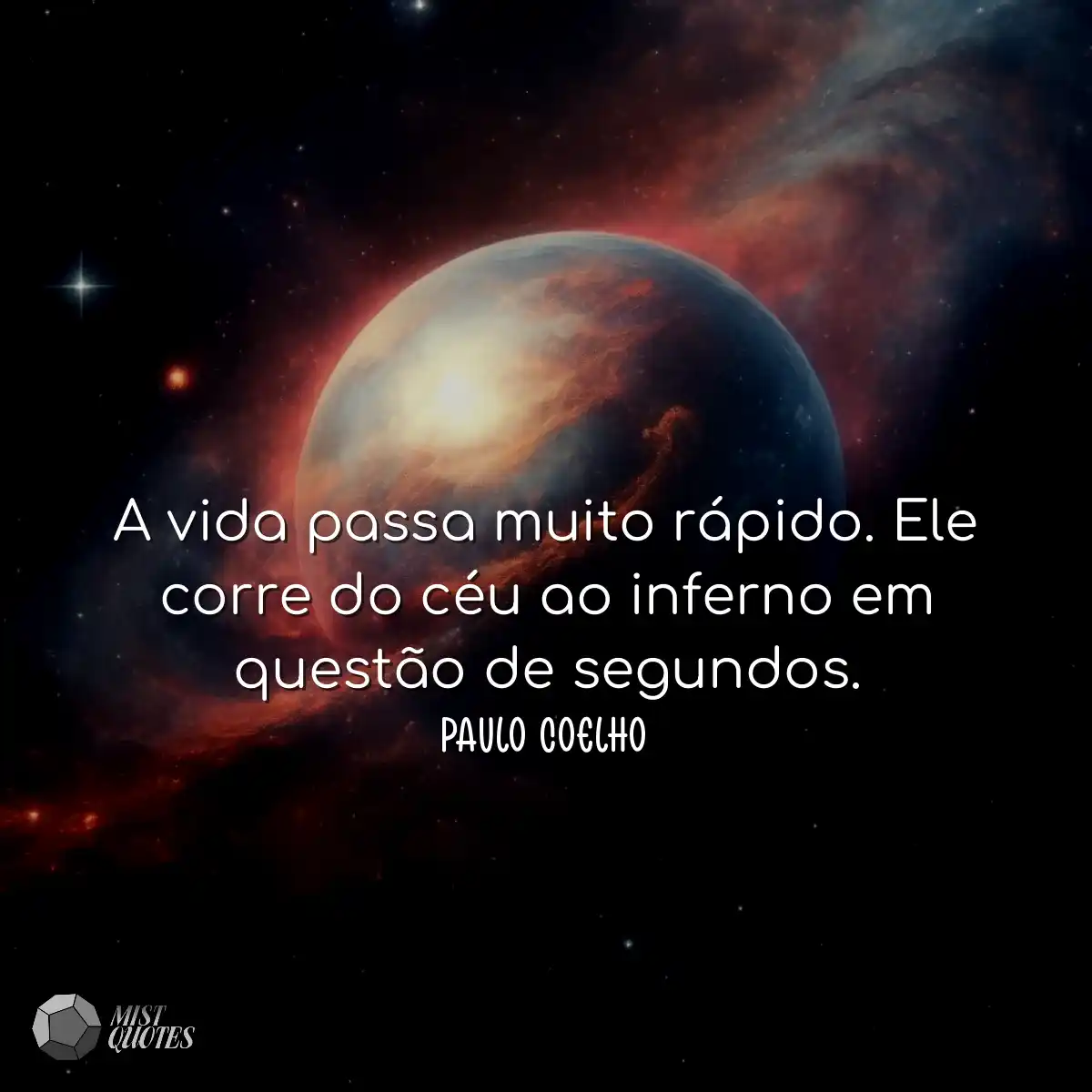 A vida passa muito rápido. Ele corre do