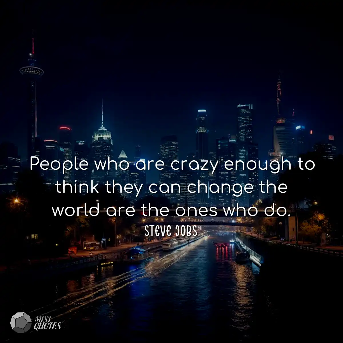 People who are crazy enough to think they can chan